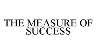 THE MEASURE OF SUCCESS