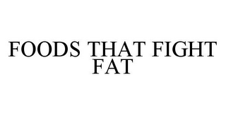 FOODS THAT FIGHT FAT