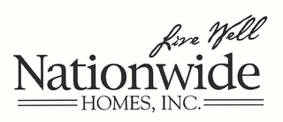 LIVE WELL NATIONWIDE HOMES, INC.