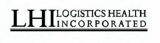 LHI LOGISTICS HEALTH INCORPORATED
