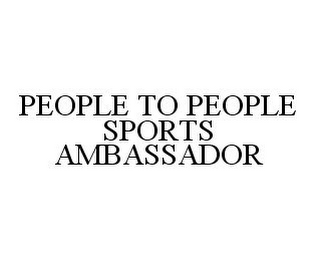 PEOPLE TO PEOPLE SPORTS AMBASSADOR