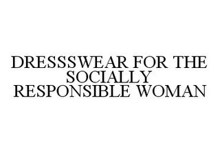 DRESSWEAR FOR THE SOCIALLY RESPONSIBLE WOMAN