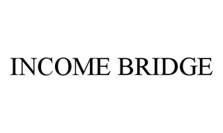 INCOME BRIDGE