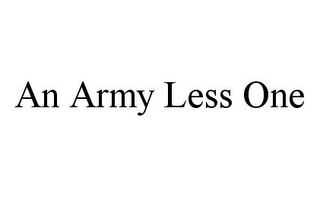 AN ARMY LESS ONE