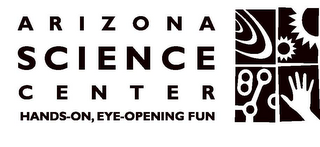 ARIZONA SCIENCE CENTER HANDS-ON, EYE-OPENING FUN