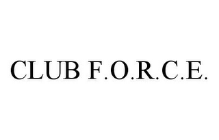 CLUB F.O.R.C.E.