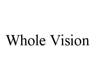 WHOLE VISION