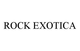 ROCK EXOTICA