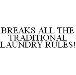 BREAKS ALL THE TRADITIONAL LAUNDRY RULES!