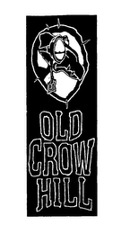 OLD CROW HILL