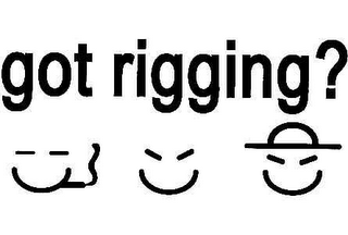GOT RIGGING?