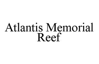 ATLANTIS MEMORIAL REEF