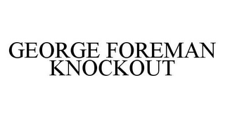 GEORGE FOREMAN KNOCKOUT