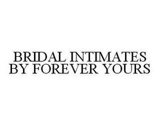 BRIDAL INTIMATES BY FOREVER YOURS