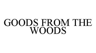 GOODS FROM THE WOODS