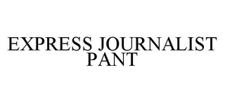 EXPRESS JOURNALIST PANT