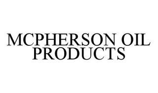 MCPHERSON OIL PRODUCTS