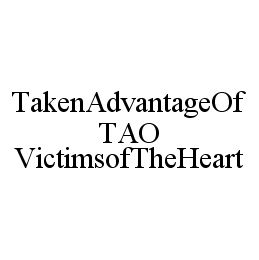 TAKENADVANTAGEOF TAO VICTIMSOFTHEHEART