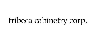 TRIBECA CABINETRY CORP.