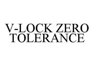 V-LOCK ZERO TOLERANCE