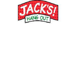 JACK'S! HANG OUT