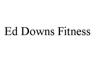 ED DOWNS FITNESS