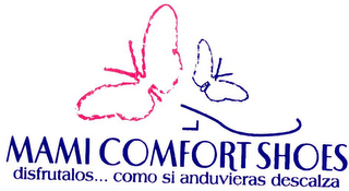 MAMI COMFORT SHOES DISFRUTALOS... COMO SI ANDUVIERAS DESCALZA