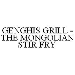 GENGHIS GRILL - THE MONGOLIAN STIR FRY