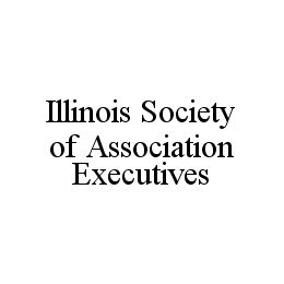 ILLINOIS SOCIETY OF ASSOCIATION EXECUTIVES