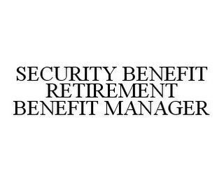 SECURITY BENEFIT RETIREMENT BENEFIT MANAGER