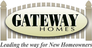 GATEWAY HOMES LEADING THE WAY FOR NEW HOMEOWNERS