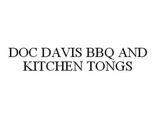 DOC DAVIS BBQ AND KITCHEN TONGS