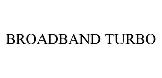 BROADBAND TURBO