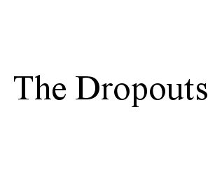 THE DROPOUTS