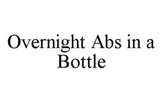 OVERNIGHT ABS IN A BOTTLE