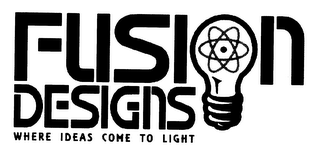 FUSION DESIGNS WHERE IDEAS COME TO LIGHT