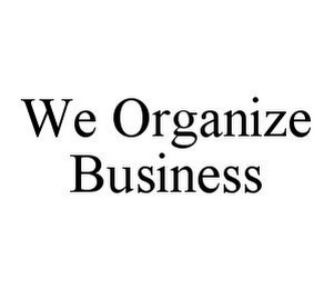 WE ORGANIZE BUSINESS