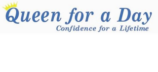 QUEEN FOR A DAY CONFIDENCE FOR A LIFETIME
