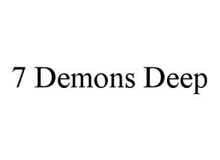 7 DEMONS DEEP