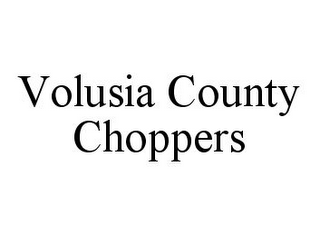 VOLUSIA COUNTY CHOPPERS