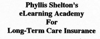 PHYLLIS SHELTON'S ELEARNING ACADEMY FOR LONG-TERM CARE INSURANCE