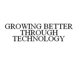GROWING BETTER THROUGH TECHNOLOGY