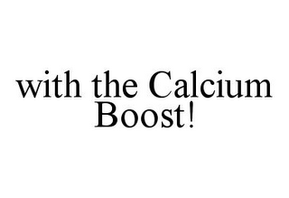 WITH THE CALCIUM BOOST!