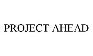 PROJECT AHEAD