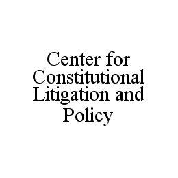 CENTER FOR CONSTITUTIONAL LITIGATION AND POLICY