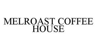 MELROAST COFFEE HOUSE