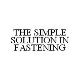 THE SIMPLE SOLUTION IN FASTENING