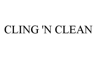 CLING 'N CLEAN