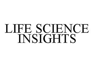 LIFE SCIENCE INSIGHTS