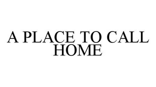 A PLACE TO CALL HOME